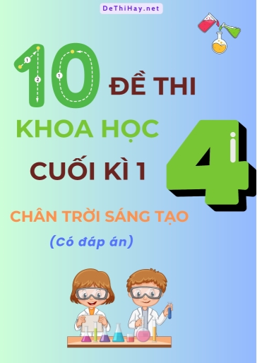 Bộ 10 Đề thi Khoa Học Lớp 4 cuối kì 1 Chân Trời Sáng Tạo (Có đáp án)