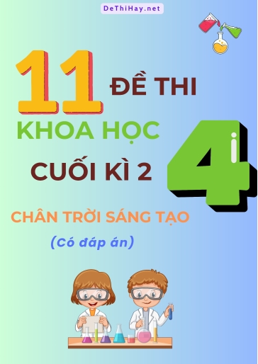 Bộ 11 Đề thi Khoa Học Lớp 4 cuối kì 2 Chân Trời Sáng Tạo (Có đáp án)