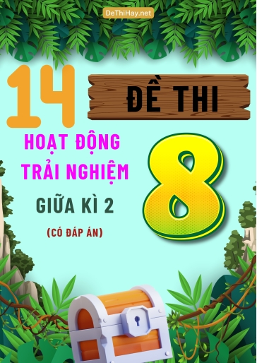 Bộ 14 Đề thi Hoạt Động Trải Nghiệm Lớp 8 giữa Kì 2 (Có đáp án)