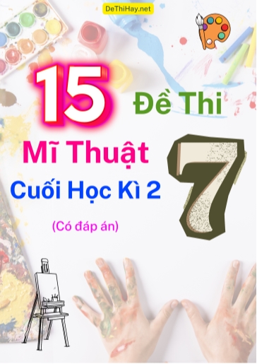 Bộ 15 Đề thi Mĩ Thuật Lớp 7 cuối Học kì 2 (Có đáp án)