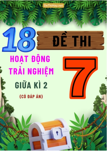 Bộ 18 Đề thi Hoạt Động Trải Nghiệm Lớp 7 giữa Kì 2 (Có đáp án)