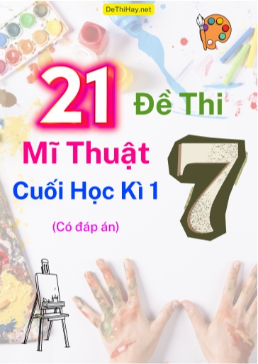 Bộ 21 Đề thi Mĩ Thuật Lớp 7 cuối Học kì 1 (Có đáp án)