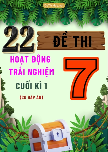 Bộ 22 Đề thi Hoạt Động Trải Nghiệm Lớp 7 cuối Kì 1 (Có đáp án)