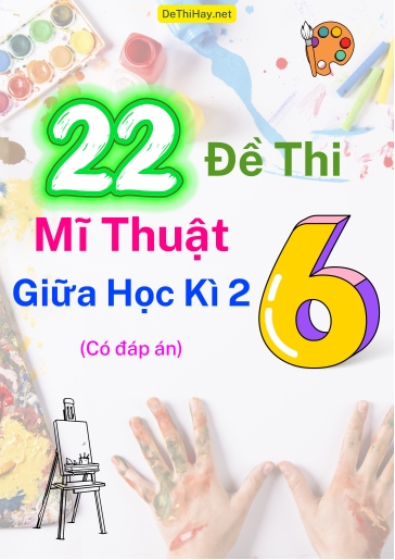 Bộ 22 Đề thi Mĩ Thuật Lớp 6 giữa Học kì 2 (Có đáp án)