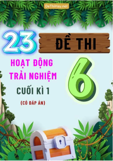 Bộ 23 Đề thi Hoạt Động Trải Nghiệm Lớp 6 cuối Kì 1 (Có đáp án)