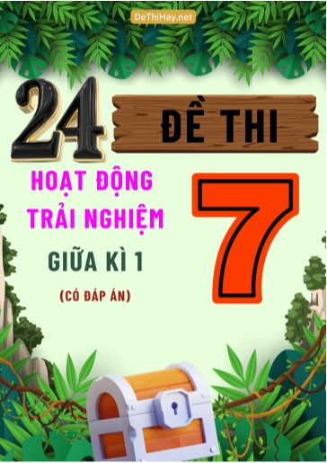 Bộ 24 Đề thi Hoạt Động Trải Nghiệm Lớp 7 giữa Kì 1 (Có đáp án)