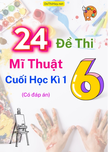 Bộ 24 Đề thi Mĩ Thuật Lớp 6 cuối Học kì 1 (Có đáp án)