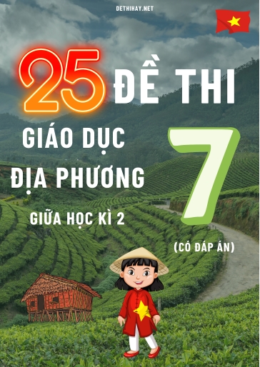 Bộ 25 Đề thi Giáo Dục Địa Phương Lớp 7 giữa Học kì 2 (Có đáp án)