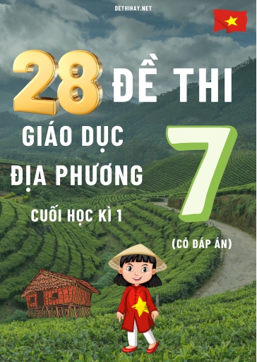 Bộ 28 Đề thi Giáo Dục Địa Phương Lớp 7 cuối Học kì 1 (Có đáp án)