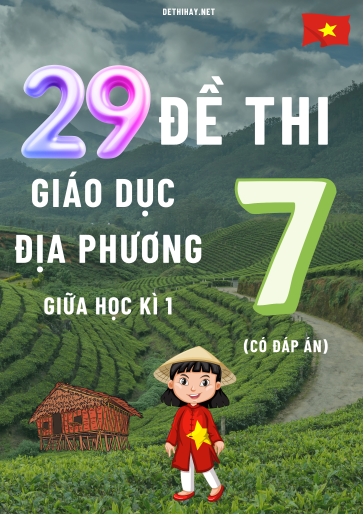 Bộ 29 Đề thi Giáo Dục Địa Phương Lớp 7 giữa Học kì 1 (Có đáp án)